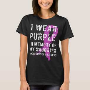 Memory of Daughter Wear Purple Overdose Awareness T-shirt