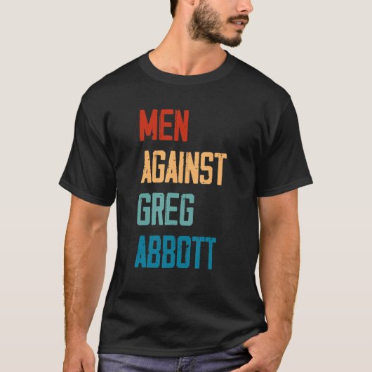 Men Against Greg Abbott 1 T-shirt (Voorkant)