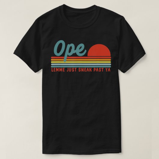Men Funny Midwest Gift, Ope Just Gonna Sneak Right T-shirt (Design voorkant)