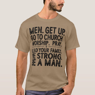 Men Get Up Go to Church Worship Pray Lead Your Fam T-shirt
