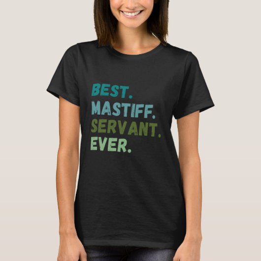 Men Women Best Dog Servant Ever MASTIFF T-shirt (Voorkant)