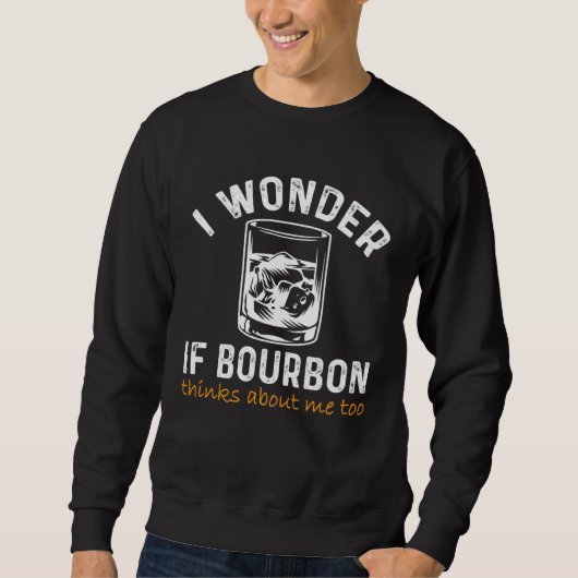 Men Women I wonder if Bourbon Thinks About Me Bar  Trui (Voorkant)