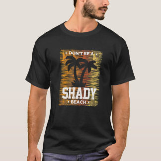 Men Women Summer Vacation Cruise Don't Be A Shady T-shirt