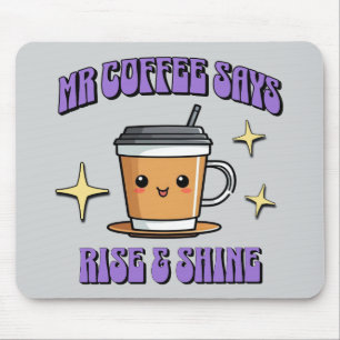 Meneer Koffie Zegt Opstaan & Schijnen Muismat