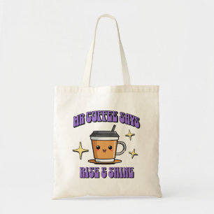 Meneer Koffie Zegt Sta Op & Schijn Tote Bag