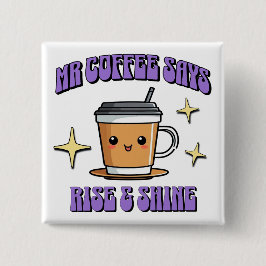 Meneer Koffie Zegt Sta Op & Schijn Vierkante Button 5,1 Cm