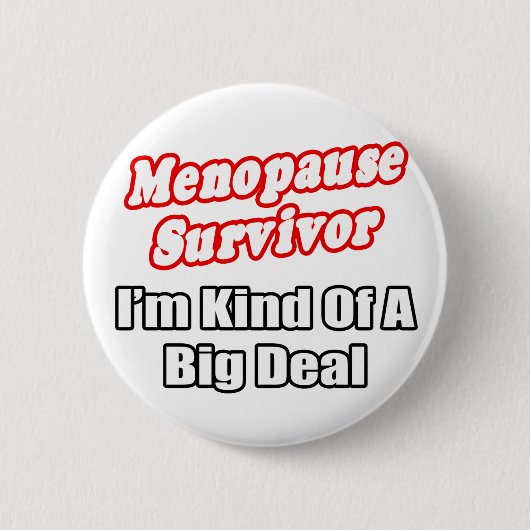 Menopauze overlevende...big deal ronde button 5,7 cm (Voorkant)