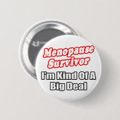 Menopauze overlevende...big deal ronde button 5,7 cm (Voorkant /achterkant)