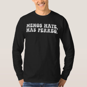 Menos Hate Mas Perreo Quote Cool Reggae Dance T-shirt