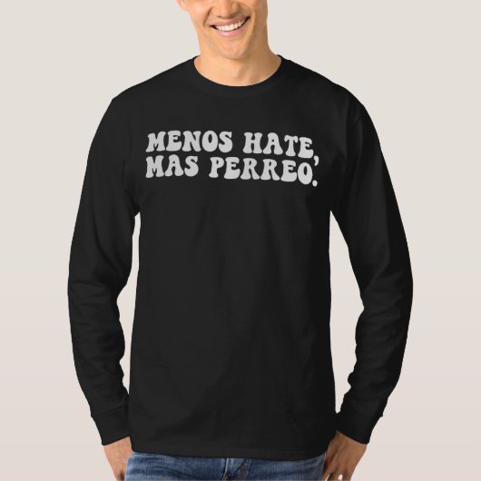 Menos Hate Mas Perreo Quote Cool Reggae Dance T-shirt (Voorkant)
