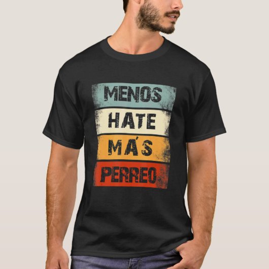 Menos Hate Mas Perreo Reggae Dancer Jamaican Music T-shirt (Voorkant)