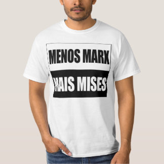 Menos Marx Mais Mises T-shirt