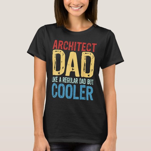 Mens Architect Dad Like a Regular Dad but Cooler T-shirt (Voorkant)