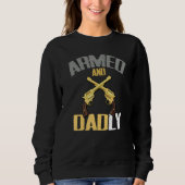 Mens Armed And Dadly  Deadly Father  For Fathers Trui (Voorkant)