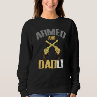 Mens Armed And Dadly Deadly Father For Fathers Trui