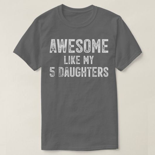 Mens Awesome Like My 5 Daughters  T-shirt (Design voorkant)
