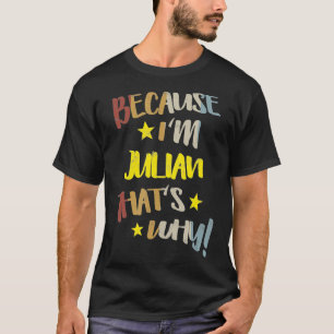 Mens Because I'm Julian That's Why Retro Vintage N T-shirt