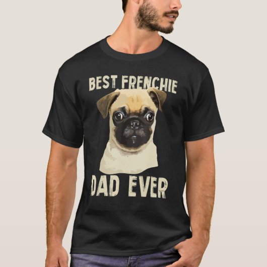 Mens Best Frenchie Dad Ever For Father French Bull T-shirt (Voorkant)