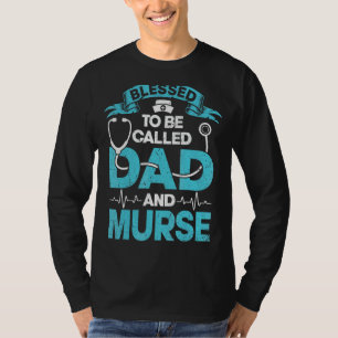 Mens Blessed To Be Called Dad And Murse Nurse Fath T-shirt