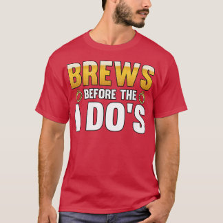 Mens Brews before the i dos Groom  T-shirt