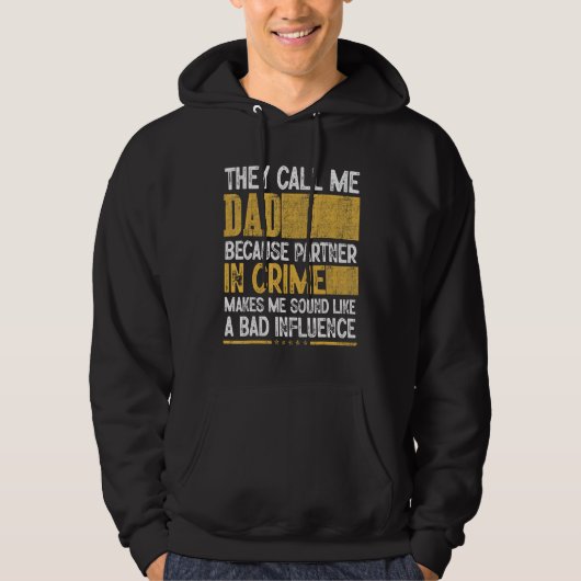 Mens Call Me Dad Partner Crime Bad Influence For F Hoodie (Voorkant)