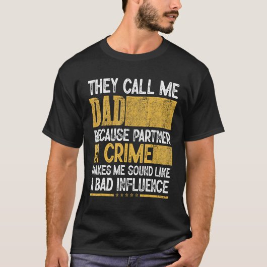 Mens Call Me Dad Partner Crime Bad Influence For F T-shirt (Voorkant)