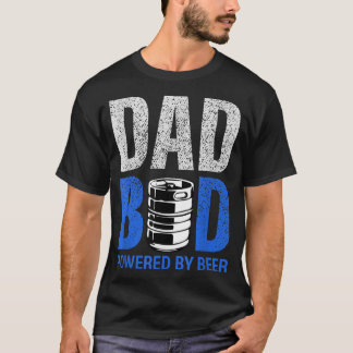 Mens Dad Bod Powered By Drinking Beer Have A Cold  T-shirt