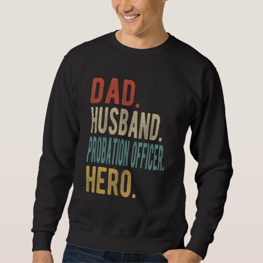 Mens Dad Husband Probation Officer Hero Trui (Voorkant)