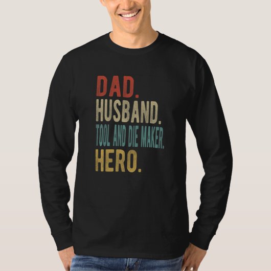 Mens Dad Husband Tool And Die Maker Hero T-shirt (Voorkant)