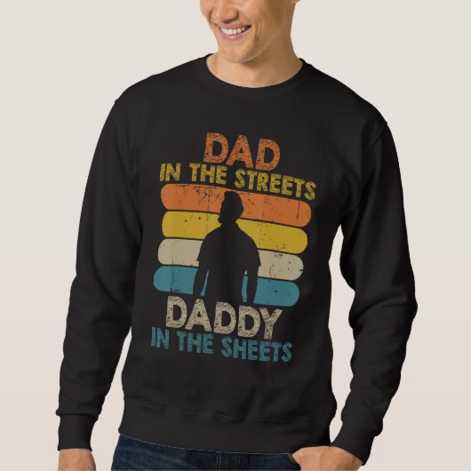 Mens Dad In The Streets Daddy In The Sheets Funny  Trui (Voorkant)