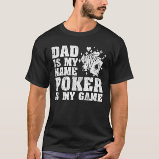 Mens   Dad Is My Name Poker Is My Game Poker Dad F T-shirt