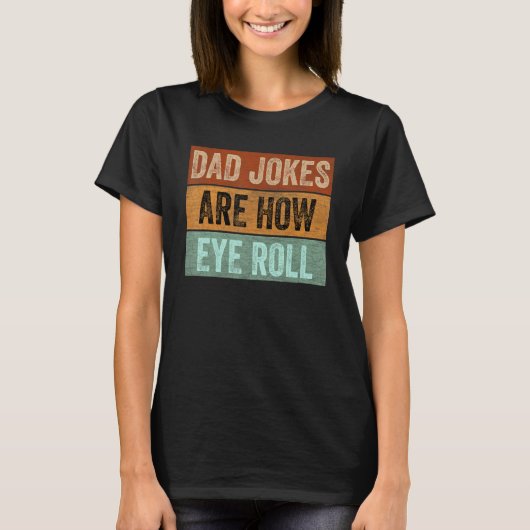 Mens Dad Jokes are How Eye Roll Funny Father's Day T-shirt (Voorkant)