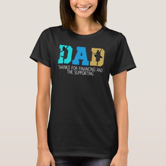 Mens dad thanks for financing and the supporting B T-shirt (Voorkant)