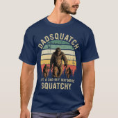 Mens Dadsquatch Like A Dad Way More Squatchy Funny T-shirt (Voorkant)