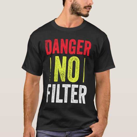 Men's Danger No Filter Sarcasm  Quote T-shirt (Voorkant)