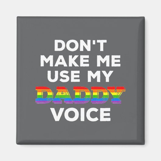 Mens Dont Make Me Use My Daddy Voice Funny Gay Be Magneet (Voorkant)
