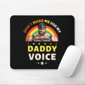 Mens Dont Make Me Use My Daddy Voice Funny Gay Be  Muismat (Met muis)