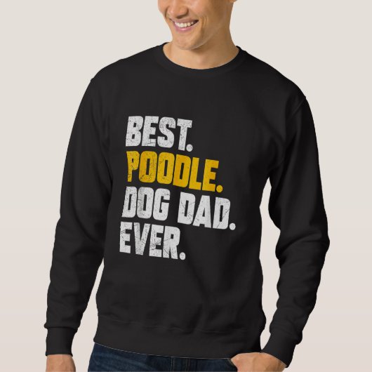 Mens Fathers Day Best Poodle Dog Dad Ever Trui (Voorkant)