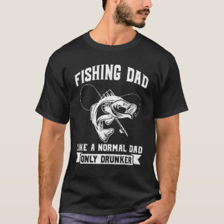 Mens Fishing Dad Like A Normal Dad Only Drunker Fi T-shirt