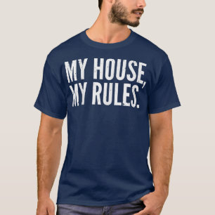 Mens Funny Father's Day My House, My Rules Dad T-shirt