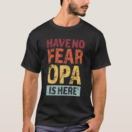 Mens have no fear opa is here grandfather t-shirt (Voorkant)