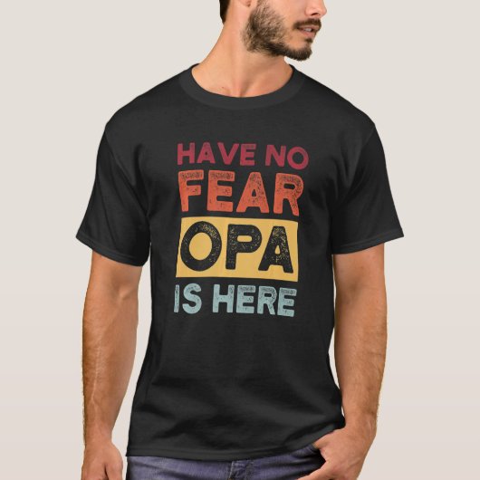 Mens have no fear opa is here grandkids t-shirt (Voorkant)