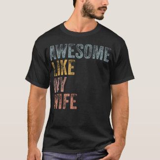 Mens Husband Awesome Like My Wife Funny Vintage Te T-shirt