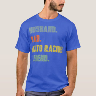 Mens Husband Dad Auto Racing Legend Vintage Father T-shirt