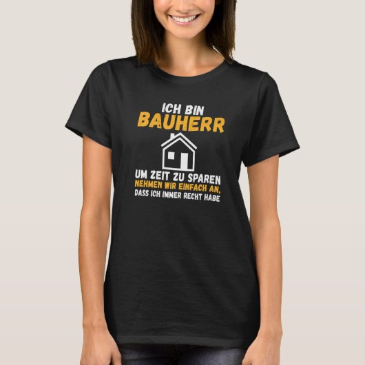 Mens I am builder save time right have constructio T-shirt (Voorkant)
