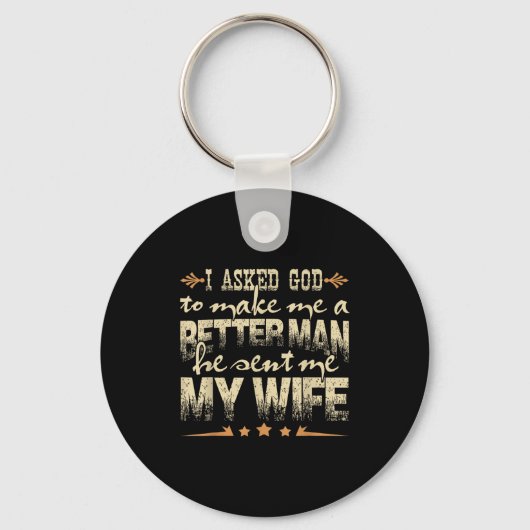Mens I Asked God To Make Me A Better Man He Sent M Sleutelhanger (Voorkant)