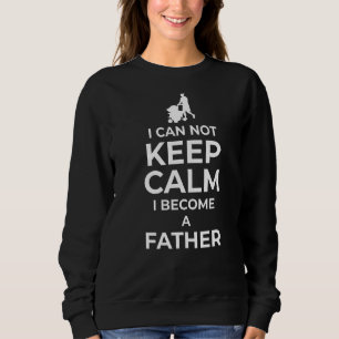 Mens I Can Not Keep Calm I Become A Father Father' Trui