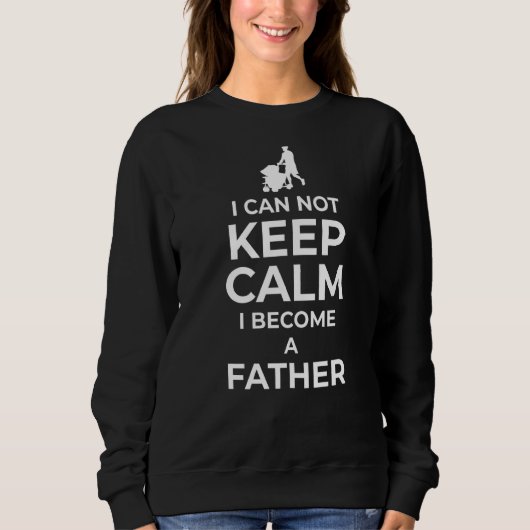 Mens I Can Not Keep Calm I Become A Father Father' Trui (Voorkant)