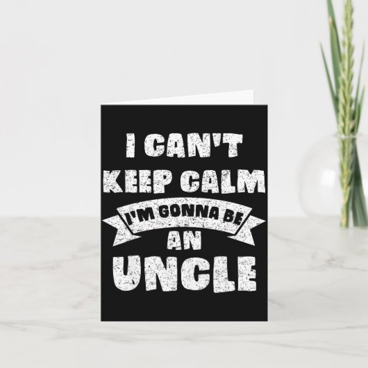 Mens I Can't Keep Calm I'm Gonna Be An Uncle Funny Kaart (Voorkant)