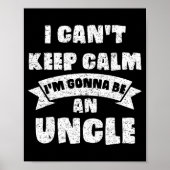 Mens I Can't Keep Calm I'm Gonna Be An Uncle Funny Poster (Voorkant)